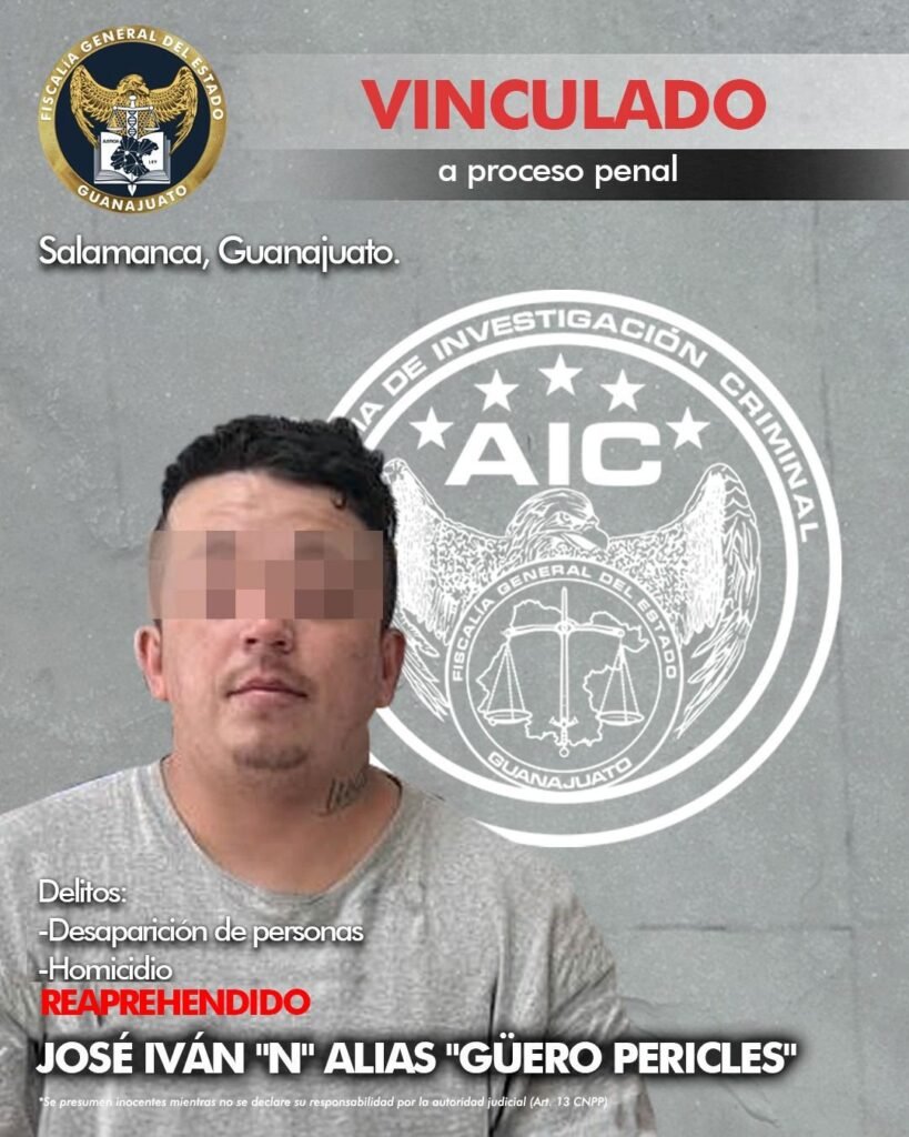 La Fiscalía de Guanajuato logró reaprehender a JOSÉ IVÁN “N” alias “El Güero Pericles”, acusado de la desaparición de Lorenza “N” y los homicidios de su esposo e hijo